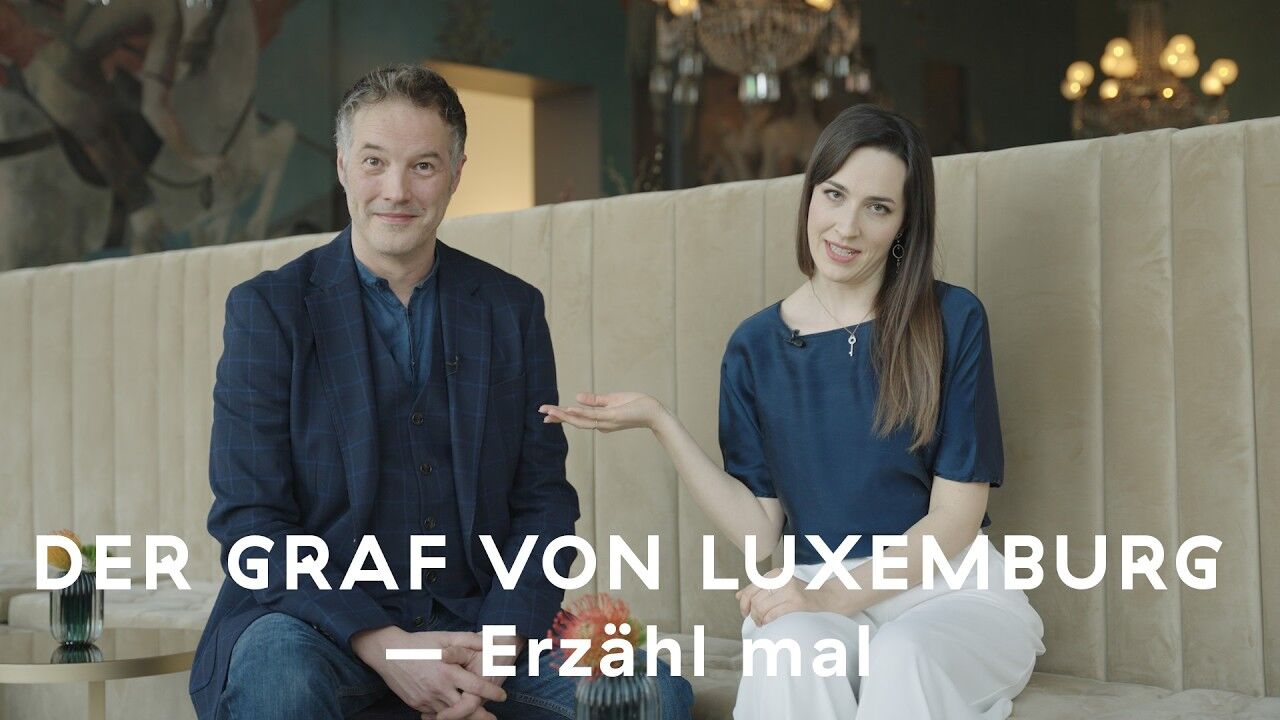 DER GRAF VON LUXEMBURG – Erzähl mal