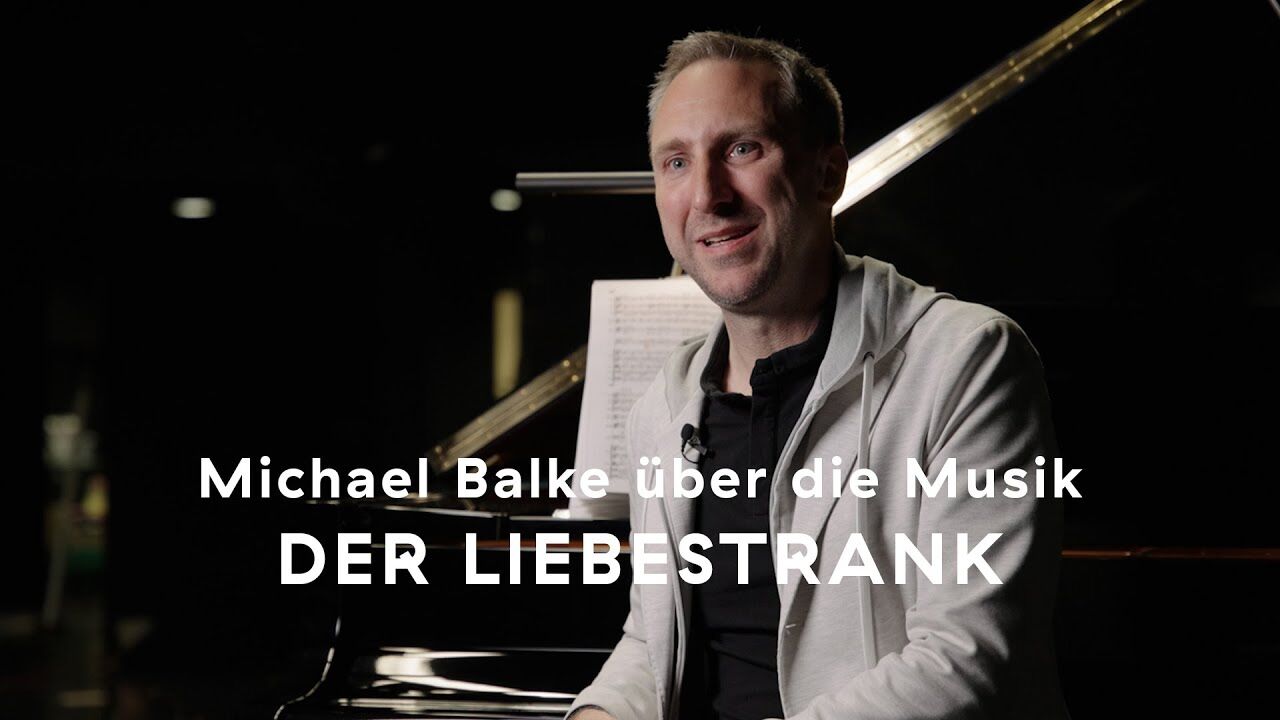 DER LIEBESTRANK – Michael Balke über die Musik