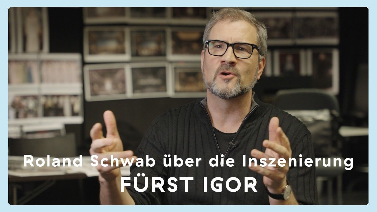 FÜRST IGOR – Roland Schwab über die Inszenierung